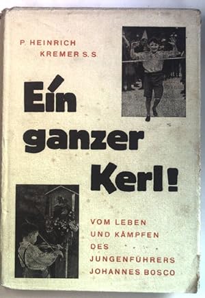 Immagine del venditore per Ein ganzer Kerl : Vom Kmpfen und Leben des Jungen-Fhrers Johannes Bosco. venduto da books4less (Versandantiquariat Petra Gros GmbH & Co. KG)