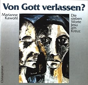 Seller image for Von Gott verlassen? : Meditationen zu d. sieben Worten Jesu am Kreuz. for sale by books4less (Versandantiquariat Petra Gros GmbH & Co. KG)
