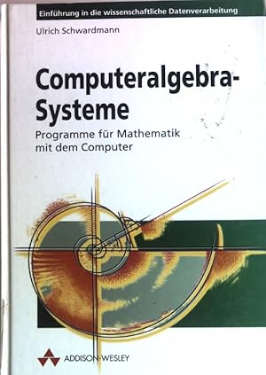 Bild des Verkufers fr Computeralgebra-Systeme : Programme fr Mathematik mit dem Computer. Einfhrung in die wissenschaftliche Datenverarbeitung zum Verkauf von books4less (Versandantiquariat Petra Gros GmbH & Co. KG)