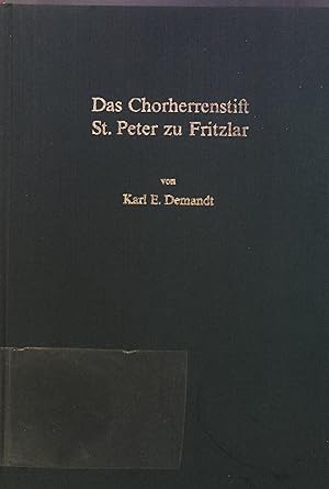 Bild des Verkufers fr Das Chorherrenstift St Peter zu Fritzlar : Quellen u. Studien zu seiner mittelalterl. Gestalt u. Geschichte. Bd. 49. Verffentlichungen der Historischen Kommission fr Hessen zum Verkauf von books4less (Versandantiquariat Petra Gros GmbH & Co. KG)