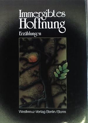 Imagen del vendedor de Immer gibt es Hoffnung : Erzhlungen. a la venta por books4less (Versandantiquariat Petra Gros GmbH & Co. KG)