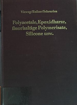 Kunststoff-Handbuch : Band XI - Polyacetale, Epoxidharze, fluorhaltige Polymerisate, Silicone usw.