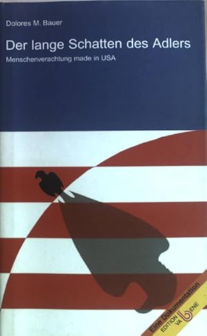 Bild des Verkufers fr Der lange Schatten des Adlers : Menschenverachtung made in USA?. Eine Dokumentation zum Verkauf von books4less (Versandantiquariat Petra Gros GmbH & Co. KG)