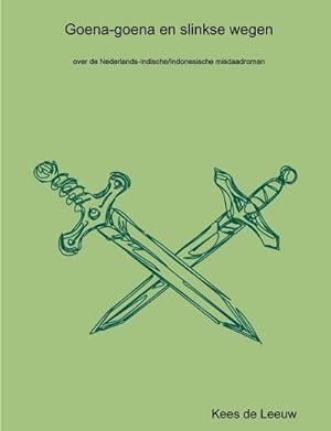 Seller image for Goena-goena en slinkse wegen : over de Nederlands-Indische/Indonesische misdaadroman for sale by AHA-BUCH GmbH