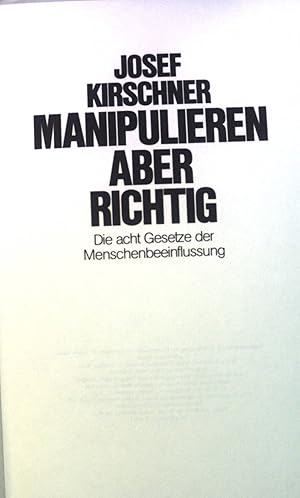 Bild des Verkufers fr Manipulieren, aber richtig : Die acht Gesetze d. Menschenbeeinflussung. zum Verkauf von books4less (Versandantiquariat Petra Gros GmbH & Co. KG)