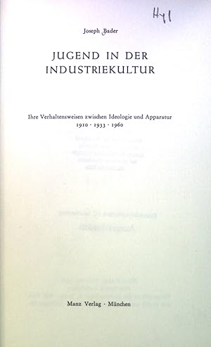 Imagen del vendedor de Jugend in der Industriekultur : Ihre Verhaltensweisen zwischen Ideologie u. Apparatur 1910, 1933, 1960. a la venta por books4less (Versandantiquariat Petra Gros GmbH & Co. KG)