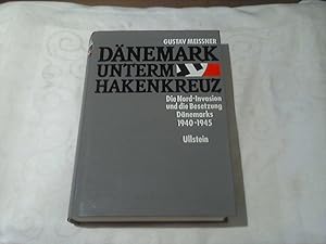 Dänemark unterm Hakenkreuz : die Nord-Invasion und die Besetzung Dänemarks 1940 - 1945.