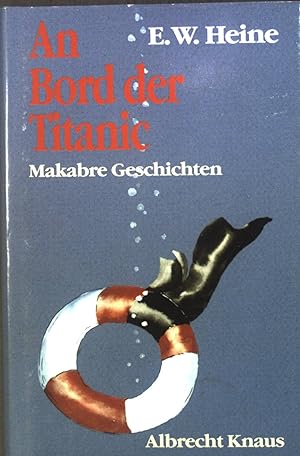 Bild des Verkäufers für An Bord der Titanic : Makabre Geschichten. zum Verkauf von books4less (Versandantiquariat Petra Gros GmbH & Co. KG)