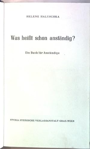 Bild des Verkufers fr Was heit schon anstndig? : Ein Buch fr Anstndige. zum Verkauf von books4less (Versandantiquariat Petra Gros GmbH & Co. KG)