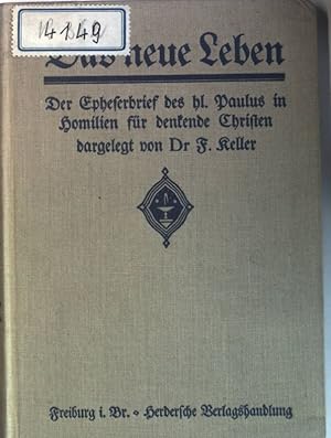 Immagine del venditore per Das neue Leben: Der Epheserbrief des heiligen Paulus in Homilien fr denkende Christen dargelegt. venduto da books4less (Versandantiquariat Petra Gros GmbH & Co. KG)