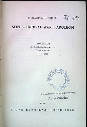 Imagen del vendedor de Sein Schicksal war Napoleon: Leben und Zeit des Kardinalstaatssekretrs Ercole Consalvi 1757 - 1824. a la venta por books4less (Versandantiquariat Petra Gros GmbH & Co. KG)