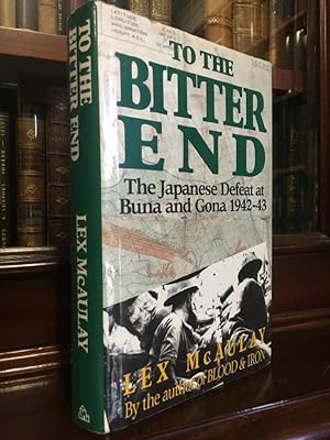 Imagen del vendedor de To the Bitter End. The Japanese Defeat at Buna and Gona 1942-43. a la venta por Time Booksellers