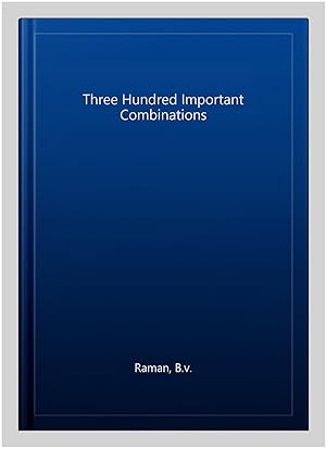 Seller image for Three Hundred Important Combinations for sale by GreatBookPricesUK