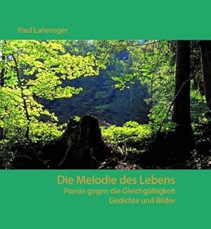 Seller image for Die Melodie des Lebens : Poesie gegen die Gleichgltigkeit for sale by AHA-BUCH GmbH