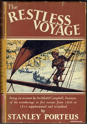 The Restless Voyage: Being An Account By Archibald Campbell, Seaman, Of His Wanderings In Five Oc...
