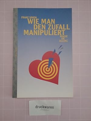 Image du vendeur pour Wie man den Zufall manipuliert. Magie im Alltag. Kreative Impulse mis en vente par Druckwaren Antiquariat