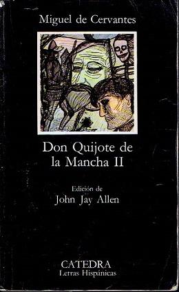 DON QUIJOTE DE LA MANCHA II Edición de John Jay Allen