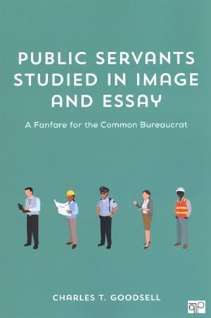 Seller image for Public Servants Studied in Image and Essay : A Fanfare for the Common Bureaucrat for sale by GreatBookPrices