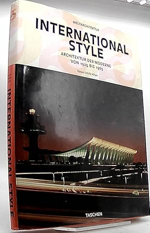 Imagen del vendedor de International style : Architektur der Moderne von 1925 bis 1965. Hasan-Uddin Khan. Hrsg.: Philip Jodido. [Dt. bers.: Sybille Schlegel-Bulloch] / Weltarchitektur a la venta por Antiquariat Unterberger