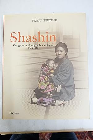 Bild des Verkufers fr Shashin. Voyageurs et photographes au Japon (1868-1912) zum Verkauf von Librairie du Levant