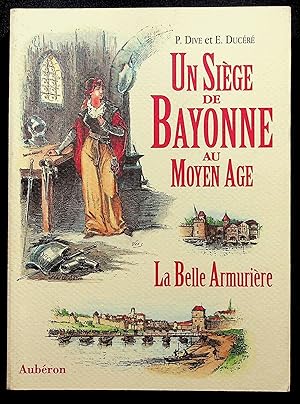 Image du vendeur pour Un Sige de Bayonne au Moyen Age - La Belle Armurire mis en vente par LibrairieLaLettre2