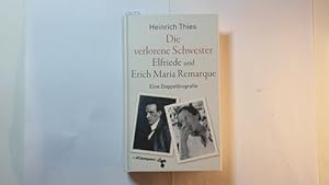 Image du vendeur pour Die verlorene Schwester : Elfriede und Erich Maria Remarque : eine Doppelbiografie mis en vente par Gebrauchtbcherlogistik  H.J. Lauterbach