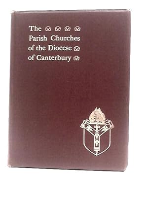 Imagen del vendedor de The Parish Churches Of The Diocese Of Canterbury a la venta por World of Rare Books