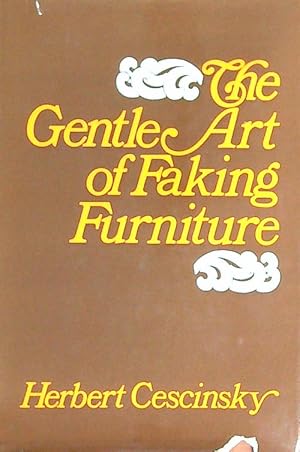 Imagen del vendedor de The Gentle Art of Faking Furniture a la venta por Miliardi di Parole