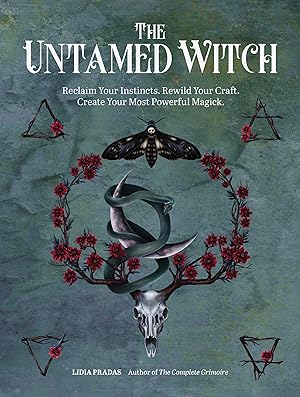 Bild des Verkufers fr The Untamed Witch: Reclaim Your Instincts. Rewild Your Craft. Create Your Most Powerful Magick. zum Verkauf von moluna