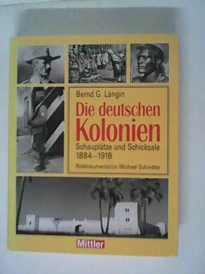 Bild des Verkufers fr Die deutschen Kolonien: Schaupltze und Schicksale 1888 - 1918 zum Verkauf von ANTIQUARIAT FRDEBUCH Inh.Michael Simon