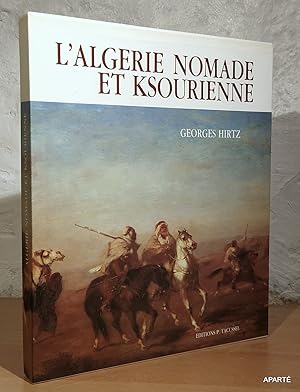 Image du vendeur pour L' Algrie nomade et ksourienne 1830 - 1954 mis en vente par Apart