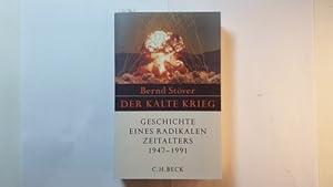 Seller image for Der Kalte Krieg : 1947 - 1991 ; Geschichte eines radikalen Zeitalter for sale by Gebrauchtbcherlogistik  H.J. Lauterbach