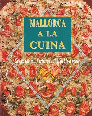 Image du vendeur pour MALLORCA A LA CUINA. GASTRONOMIA I FESTES DE L'ILLA, POBLE A POBLE mis en vente par Librera Vobiscum