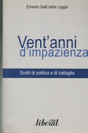 Vent'anni di impazienza. Scritti di politica e di battaglia