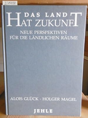Seller image for Das Land hat Zukunft. Neue Perspektiven fr die lndlichen Rume. for sale by Versandantiquariat Trffelschwein