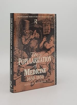 THE POPULARIZATION OF MEDICINE 1650-1850 (Wellcome Institute Series in the History of Medicine)