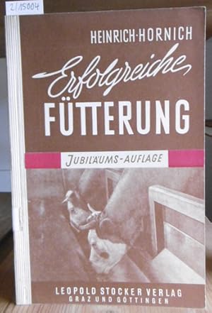 Bild des Verkufers fr Erfolgreiche Ftterung. Eine praktische Ftterungslehre mit besonderer Bercksichtigung der Milchviehftterung. 13.,neubearb.u.erw.Aufl. (Jubilums-Auflage), zum Verkauf von Versandantiquariat Trffelschwein