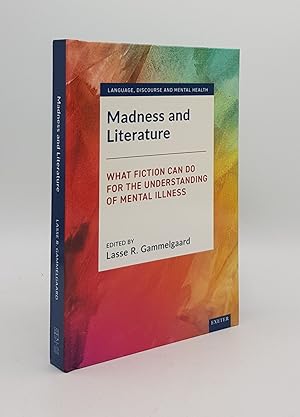 Immagine del venditore per MADNESS AND LITERATURE What Fiction Can Do for the Understanding of Mental Illness venduto da Rothwell & Dunworth (ABA, ILAB)