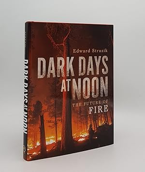 Seller image for DARK DAYS AT NOON The Future of Fire for sale by Rothwell & Dunworth (ABA, ILAB)