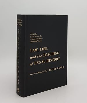 LAW LIFE AND THE TEACHING OF LEGAL HISTORY Essays in Honour of G. Blaine Baker