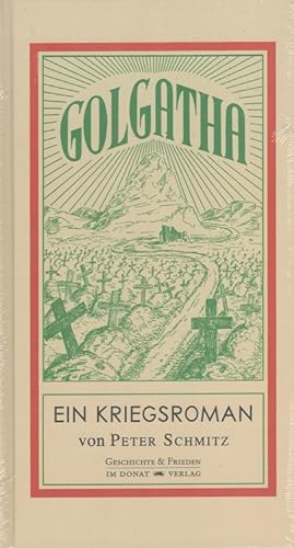 Golgatha : Ein Kriegsroman. Hrsg. und eingeleitet von Philippe Beck. Mit Unterstützung des Förder...
