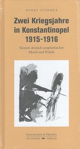 Zwei Kriegsjahre in Konstantinopel 1915-1916 : Skizzen deutsch-jungtürkischer Moral und Politik. ...