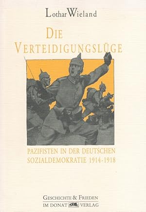 Bild des Verkufers fr Die Verteidigungslge : Pazifisten in der deutschen Sozialdemokratie 1914 - 1918. Schriftenreihe Geschichte & Frieden ; Bd. 9 zum Verkauf von Versandantiquariat Nussbaum