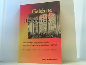 Bild des Verkufers fr Gelehrte in der Revolution. Heidelberger Abgeordnete in der deutschen Nationalversammlung 1848/49. Georg Gottfried Gervinus - Robert von Mohl - Gustav Hfken - Karl Mittermaier - Karl Theodor Welcker - Karl Hagen - Christian Kapp. zum Verkauf von Antiquariat Uwe Berg