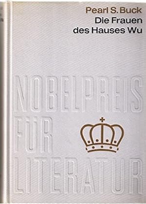 Bild des Verkufers fr Die Frauen des Hauses Wu. Aus der Sammlung Nobelpreis fr Literatur 1938 zum Verkauf von Gabis Bcherlager