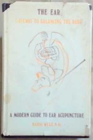 Imagen del vendedor de The ear, gateway to balancing the body: A modern guide to ear acupuncture a la venta por Chapter 1