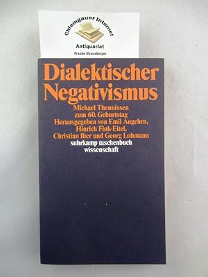 Seller image for Dialektischer Negativismus : Michael Theunissen zum 60. Geburtstag. / Suhrkamp-Taschenbuch Wissenschaft ; 1034 for sale by Chiemgauer Internet Antiquariat GbR