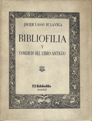 Imagen del vendedor de Bibliofilia y comercio del libro antiguo-JAVIER LASSO DE LA VEGA. Ejemplar numerado en papel de hilo a la venta por Libreria Sanchez