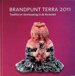 Immagine del venditore per Brandpunt Terra 2011 Traditie en vernieuwing in de Keramiek / Tradition and Innovation in Ceramics venduto da Klondyke