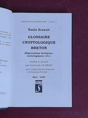 Bild des Verkufers fr Glossaire cryptologique du Breton (Expressions rotiques, scatologiques, etc.). Hrsgg. von Gwennole le Menn. Bibliotheque Bretonne, Vol. 7. zum Verkauf von Wissenschaftliches Antiquariat Zorn